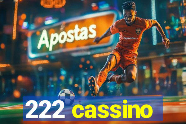 222 cassino